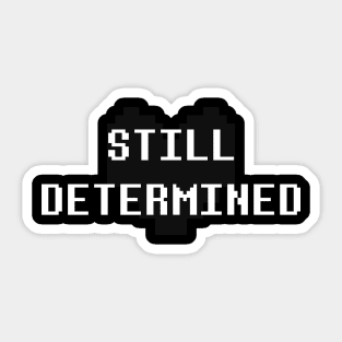 Still determined Sticker